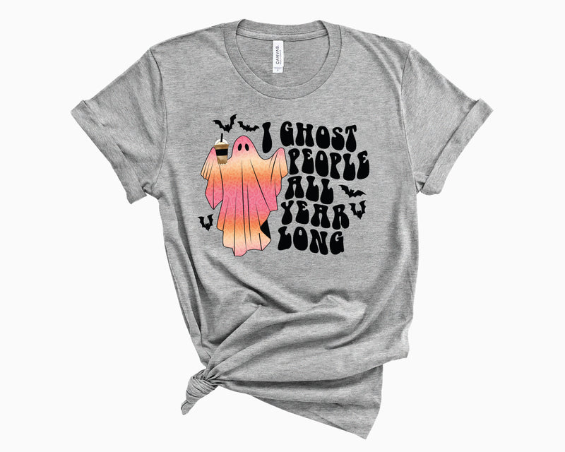 I Ghost People All Year Long- Graphic Tee