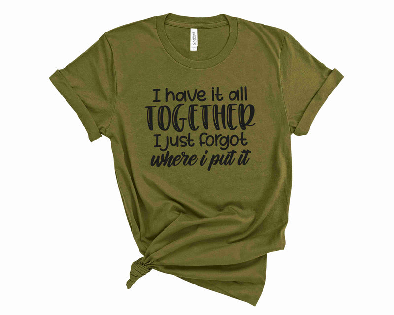 I Have It All Together - Graphic Tee