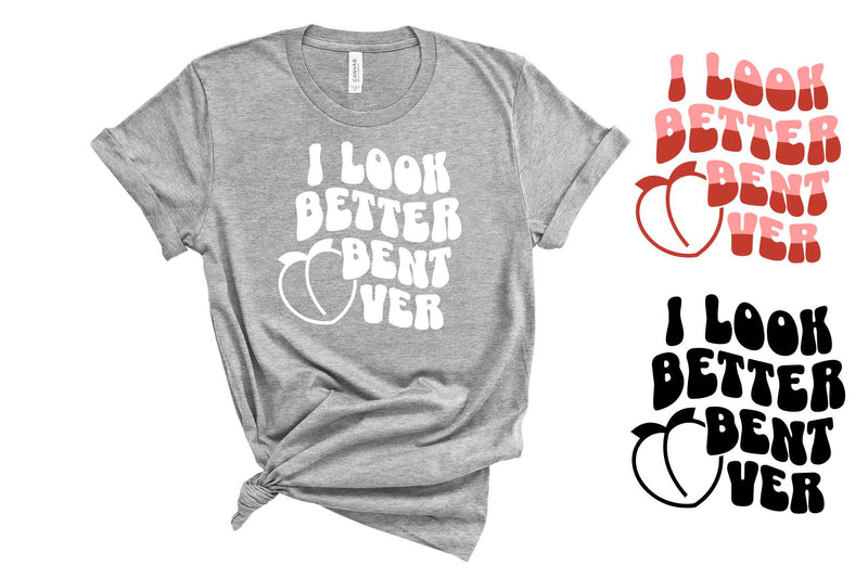 I Look Better - Graphic Tee