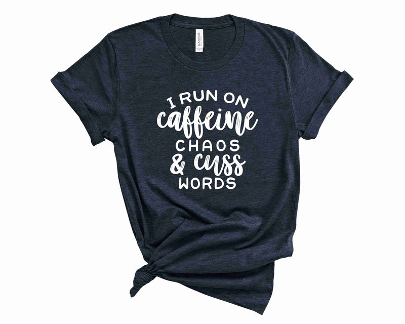 I Run on Caffeine Chaos and Cuss Words - Graphic Tee
