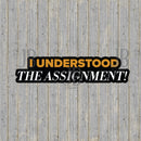 I Understood The Assignment Photo Prop