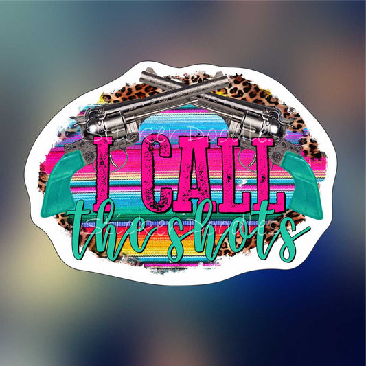 I call the shots- Sticker