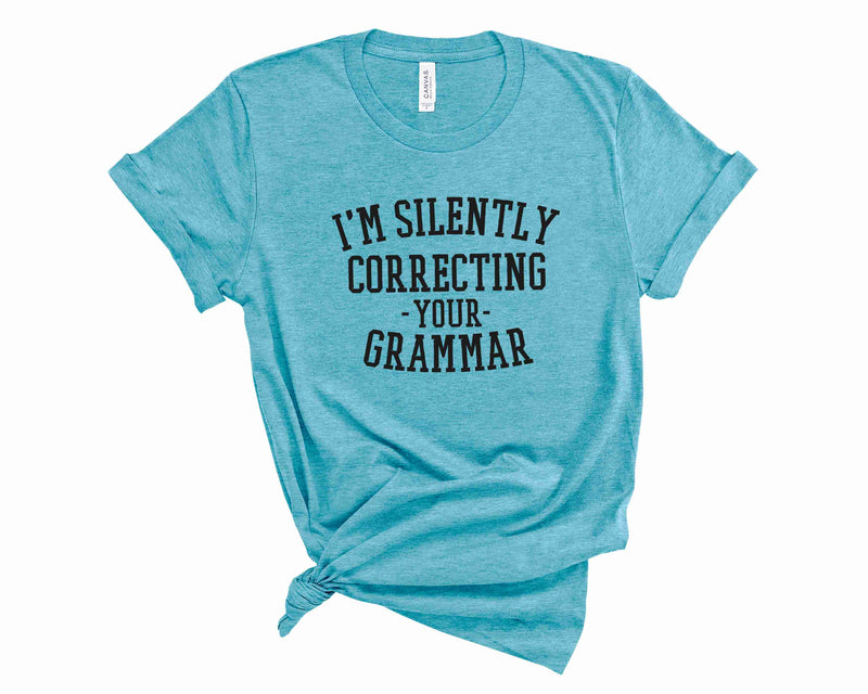 I'm Silently Correcting Your Grammar - Graphic Tee