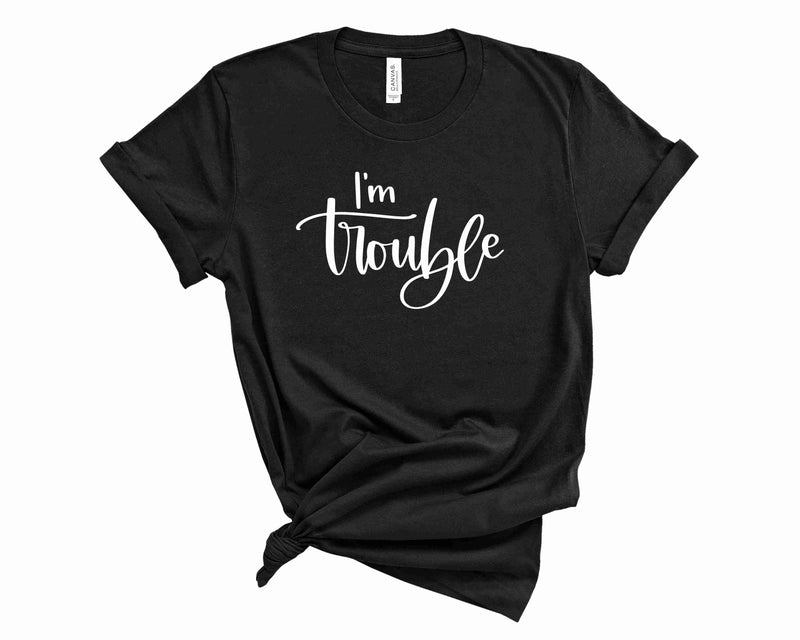 I'm trouble - Graphic Tee