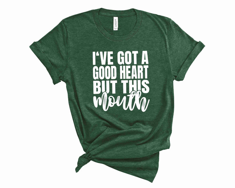 I've Got a Good Heart But This Mouth - Graphic Tee