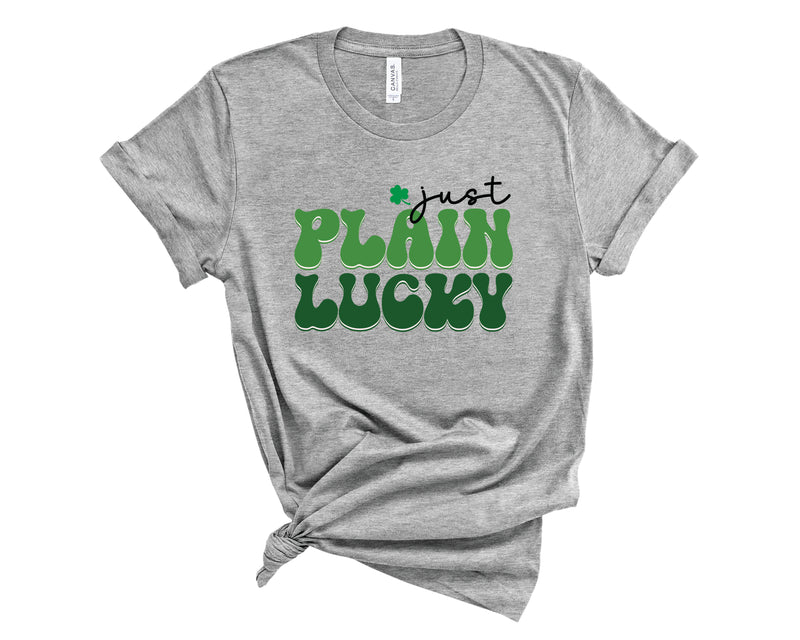 Just Plain Lucky - Graphic Tee