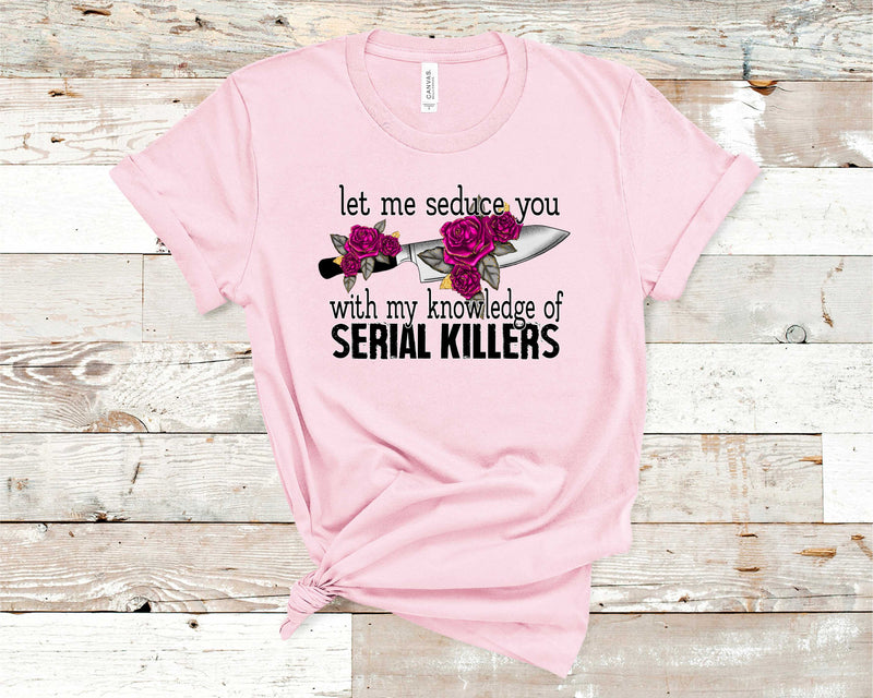 Knowledge of serial killers - Graphic Tee