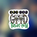 Let the good times roll - Sticker
