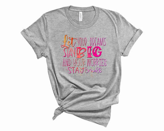 Let your dreams stay big and your worries stay small -  Transfer