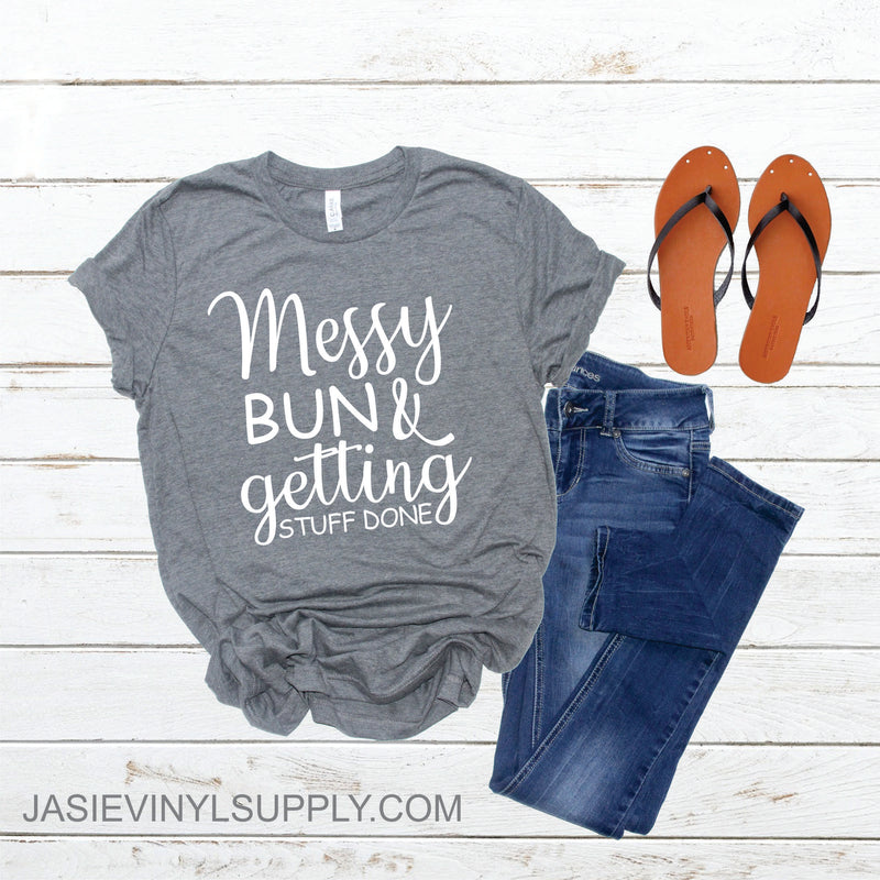 MESSY BUN AND GETTING STUFF DONE - Graphic Tee