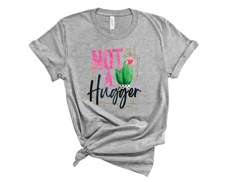 Not A Hugger Cactus - Graphic Tee