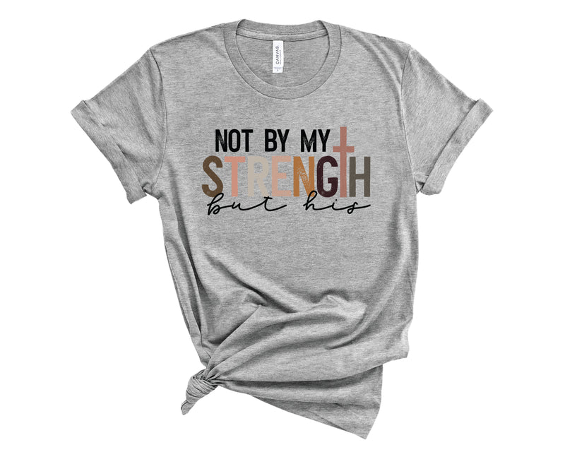 Not My Strength But His - Graphic Tee