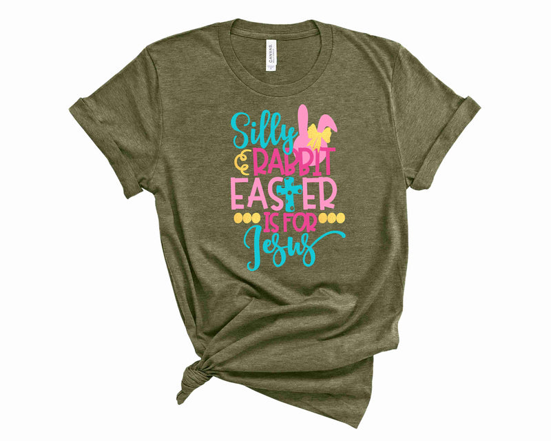 Silly Rabbit Easter is for Jesus  - Graphic Tee