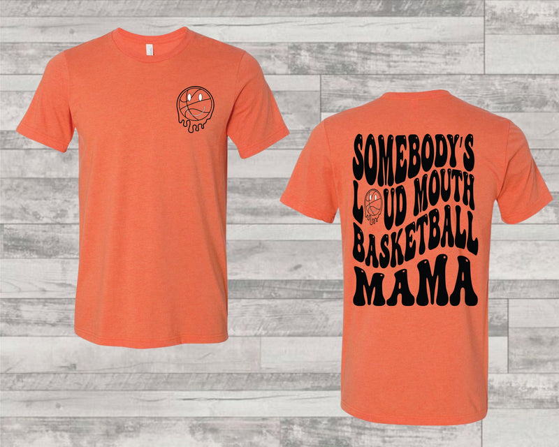 Somebody's Loud Mouth Basketball Mama - Graphic Tee