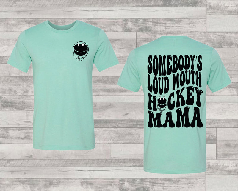 Somebody's Loud Mouth Hockey Mama - Graphic Tee