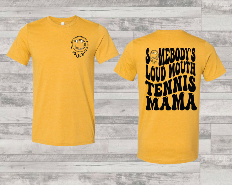 Somebody's Loud Mouth Tennis Mama- Graphic Tee