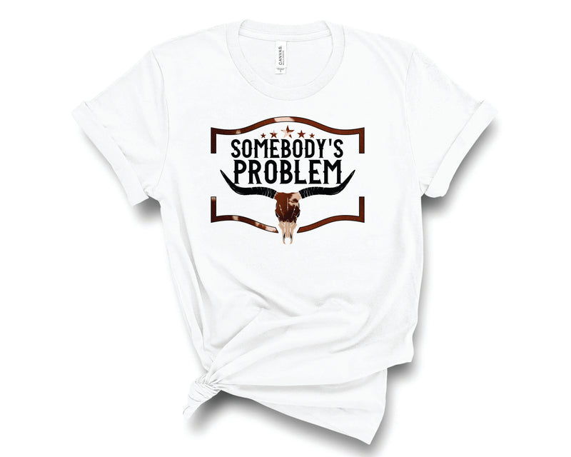 Somebody's Problem Steer - Graphic Tee