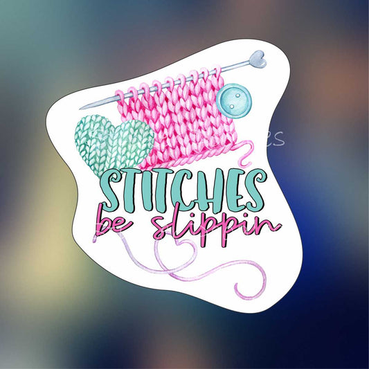 Stitches be slippin - Sticker