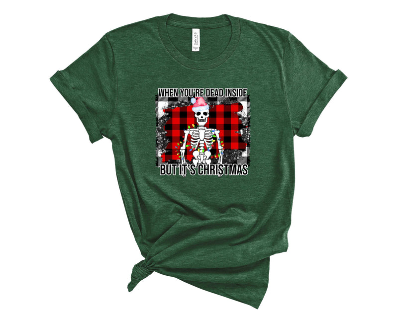 WHEN YOUR DEAD INSIDE BUT ITS CHRISTMAS - Graphic Tee