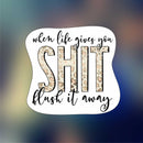 When life gives you shit - Sticker