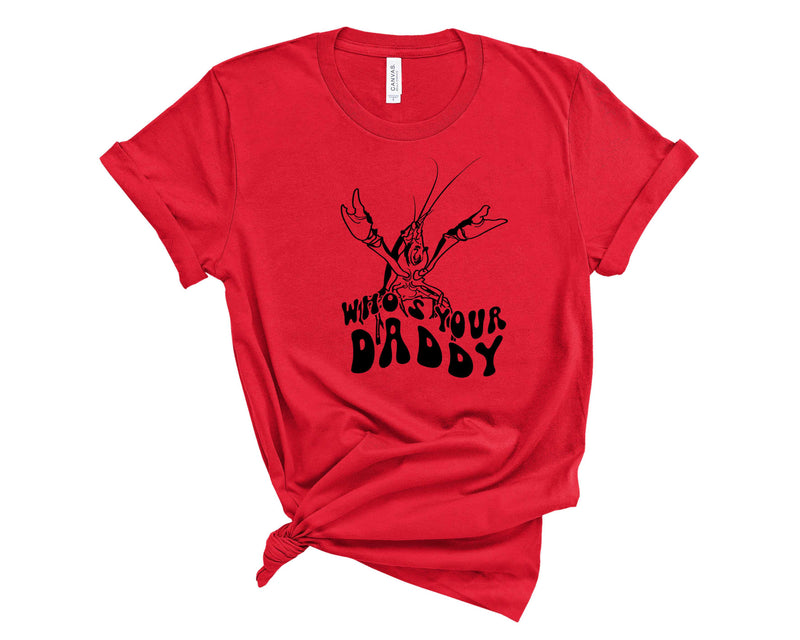 Who's your daddy - Graphic Tee