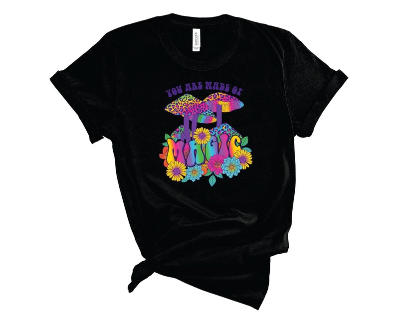 You Are Made Of Magic Mushroom Colorful - Graphic Tee