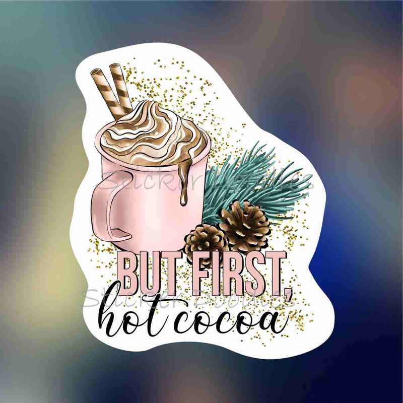 but first hot cocoa - Sticker