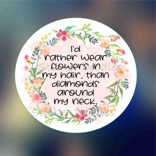 I'd rather wear flowers in my hair - Sticker