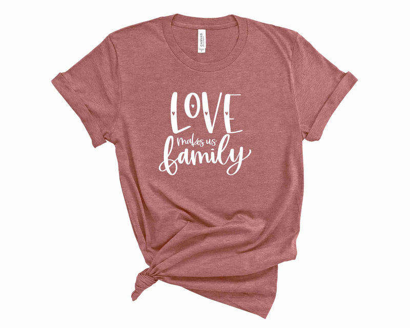 Love makes us family - Graphic Tee