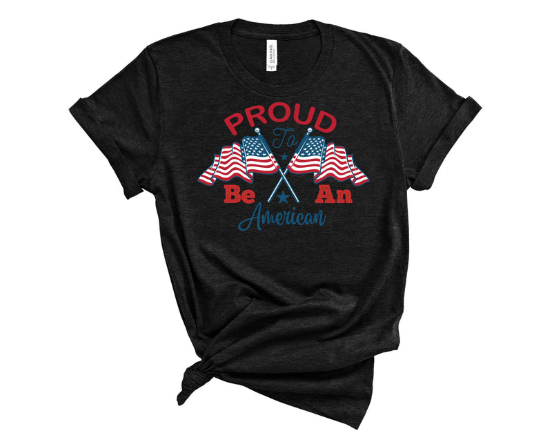 Proud to be an American - Graphic Tee