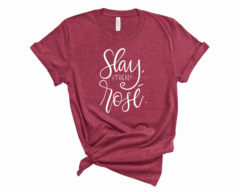 slay then rose - Graphic Tee